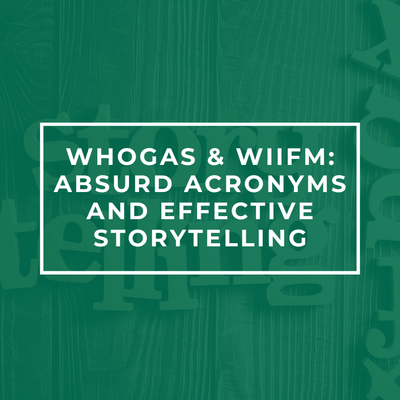 WHOGAS and WIIFM: effective storytelling